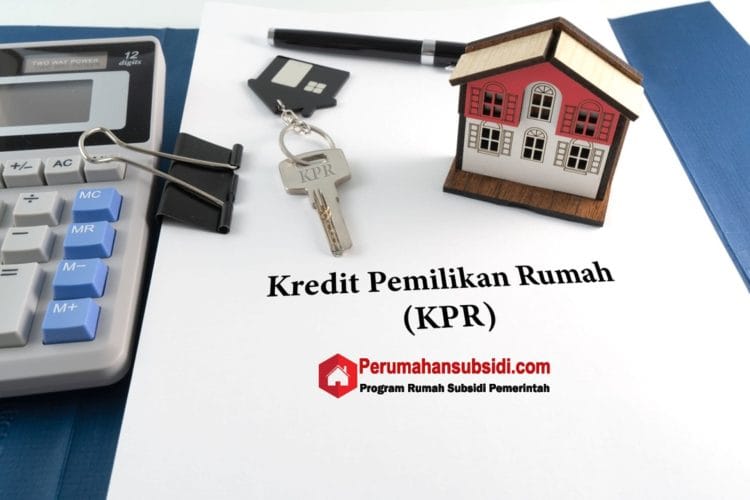 KPR Subsidi Ketentuan Syarat dan Tips