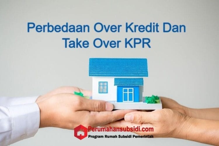 Perbedaan Over Kredit dan Take Over KPR