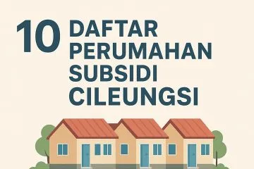 10 Daftar Perumahan Subsidi Cileungsi